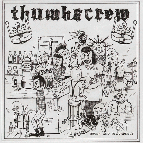 Thumbscrew : Drunk and disorderly